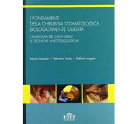 I fondamenti della chirurgia stomatologica biologica guidata - Mozzati Marco