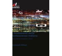 I fondamenti della fantascienza indiana: Storia, teoria e prospettive critiche