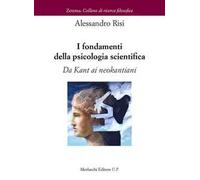 I fondamenti della psicologia scientifica. Da Kant ai neokantiani