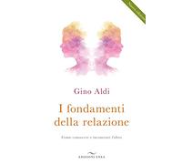 I fondamenti della relazione. Come conoscere e incontrare l'altro