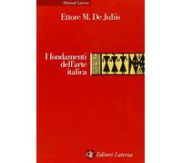 I fondamenti dell'arte italica De Juliis Ettore M. Gius. Laterza & Figli Bari, 2