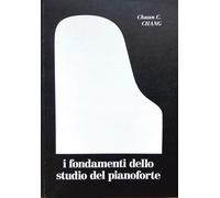 I fondamenti dello studio del pianoforte - Chang Chuan C.