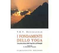 I fondamenti dello yoga. una prima lettura dello yoga sutra di Patanjali