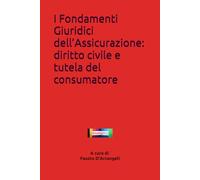 I Fondamenti Giuridici dell’Assicurazione: diritto civile e tutela del consumatore