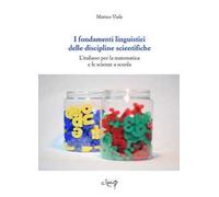 I fondamenti linguistici delle discipline scientifiche. L'italiano per la matematica e le scienze a scuola