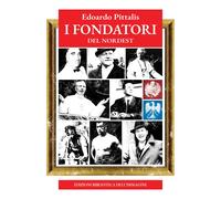 I fondatori del Nordest - [Biblioteca dell'Immagine S.r.l.]