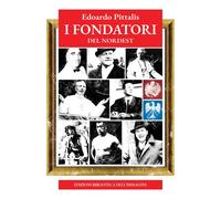 I fondatori del Nordest [Paperback] [Nov 04, 2025] Pittalis, Edoardo