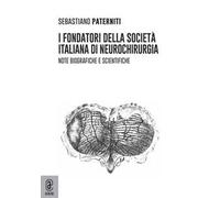 I fondatori della società italiana di neurochirurgia. Note biografiche e scientifiche