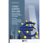 I fondi europei (2014-2020). Guida operativa per conoscere ed utilizzare i fondi europei