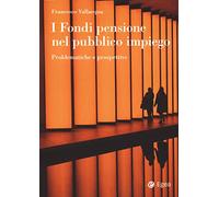 I fondi pensione nel pubblico impiego. Problematiche e prospettive