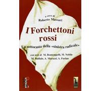 I forchettoni rossi la sottocasta della sinistra radicale di Roberto Massari, 2