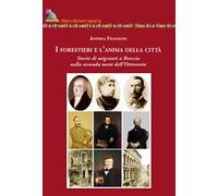 I forestieri e l'anima della città. Storia di migranti a Brescia nella seconda metà dell'Ottocento