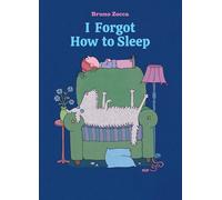 I Forgot How to Sleep: A Bedtime Story