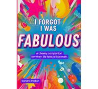 I Forgot I was Fabulous: A cheeky companion for when life feels a little meh.