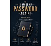 I Forgot My Password Again!: A Large-Print Password Book & Internet Organizer for Dad, Grandpa & the Man Who Says He Doesn't Need Anything - 6x9 Inches