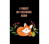 I Forgot My Password Again: Alphabetical Password Book, Protect And Keep Track of Usernames, Websites, Applications, Emails, and Notes