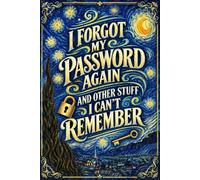 I Forgot My Password Again and other Stuff I can't Remember: Internet Account Record Book for Websites, Passwords, Usernames, Emails, and Important Notes