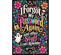 I Forgot My Password Again and other Stuff I can't Remember: Personal Online Password Logbook for Websites, Usernames, Emails, Login Details, and Notes