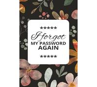 I Forgot My password Again: Never Forget a Login Again: The Easy-to-Use Password Keeper | Password log book | 6 x 9 inches Easy to Carry Booklet | Paperback