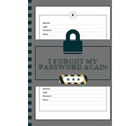 I Forgot My Password Again: Special book for all your passwords, simple grey cover , Password Keeper and Organizer with Alphabetical Tabs