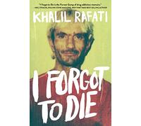 I Forgot to Die by Khalil Rafati (2015-12-22)