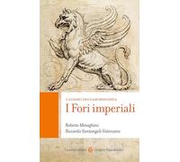 I fori imperiali. I luoghi dell'archeologia