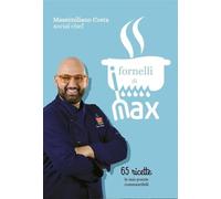 Libri Massimiliano Costa - I Fornelli Di Max. 65 Ricette. Le Mie Poesie Commesti