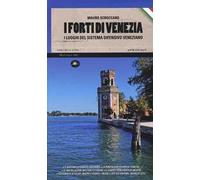 I forti di Venezia. I luoghi del sistema difensivo veneziano