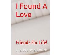 I Found A Love: Friends For Life!