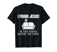I found jesus he was hiding behind the sofa Maglietta
