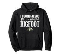I Found Jesus Still Looking for Bigfoot Funny Christian Felpa con Cappuccio