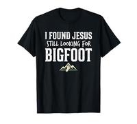 I Found Jesus Still Looking for Bigfoot Funny Christian Maglietta