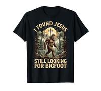 I Found Jesus Still Looking for Bigfoot Maglietta