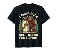 I Found Jesus Still Looking for Bigfoot Maglietta