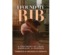 I Found My Rib: A Testimony of Marriage, Love and Oneness