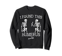 I Found This Humerus, Scheletro di Halloween Divertente Felpa