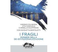 I fragili. Pionieri della de-istituzionalizzazione