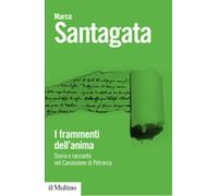 I frammenti dell'anima. Storia e racconto nel Canzoniere di Petrarca