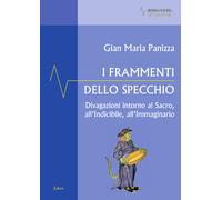 Libri Panizza Gian Maria - I Frammenti Dello Specchio. Divagazioni Intorno Al Sa