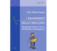 I frammenti dello specchio. Divagazioni intorno al sacro, all'indicibile, all'immaginario
