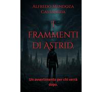 I frammenti di Astrid.: Un avvertimento per chi verrà dopo.