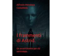 I frammenti di Astrid.: Un avvertimento per chi verrà dopo.