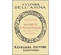 I frammenti e le testimonianze - [Casa Editrice Rocco Carabba]