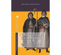 I francescani e i maroniti. Vol. 2: Dall'anno 1516 alla fine del diciannovesimo secolo