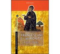 I francescani e i maroniti. Vol. 1: (1233-1516).