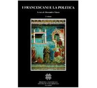 I francescani e la politica - Musco A. (cur.); Musotto G. (cur.); Parisoli...