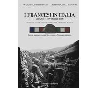I francesi in Italia. Giugno - Novembre 1918. Dalla battaglia del Solstizio a Vittorio Veneto