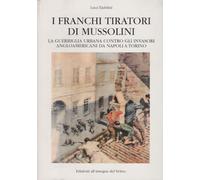 I franchi tiratori di Mussolini
