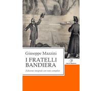 I fratelli Bandiera: Edizione integrale con note complete