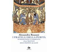 I fratelli della purità. Introduzione e commento ai 52 trattati degli Ikhwan As-Safa